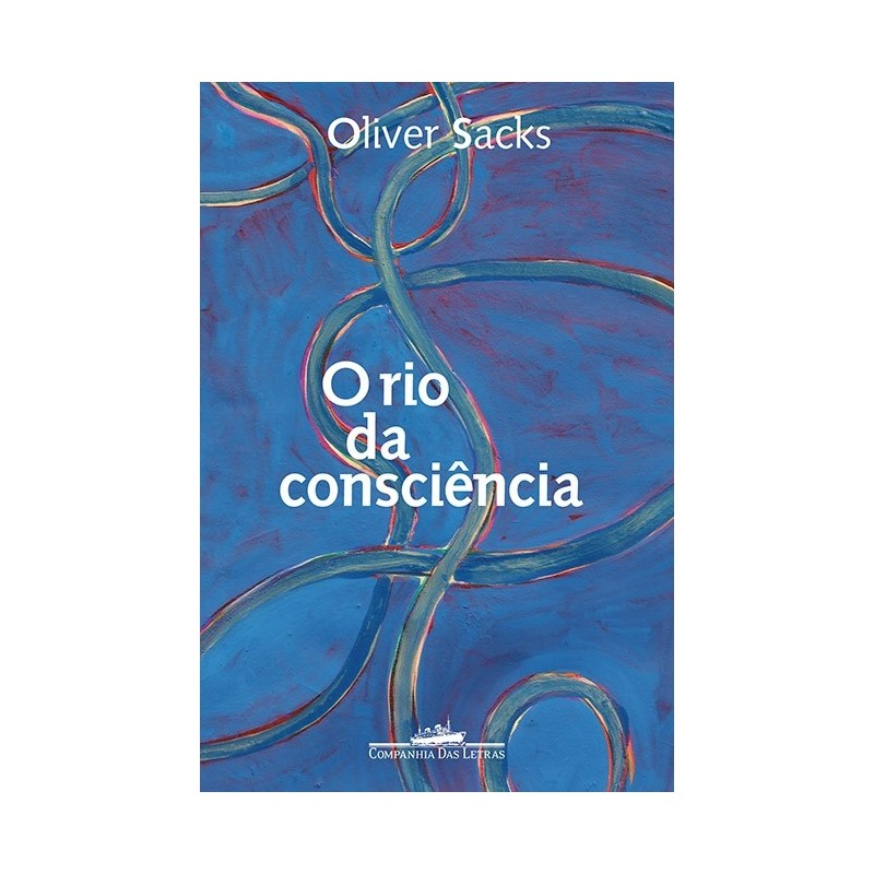 O rio da consciência - Oliver Sacks