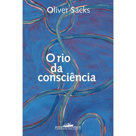 O rio da consciência - Oliver Sacks