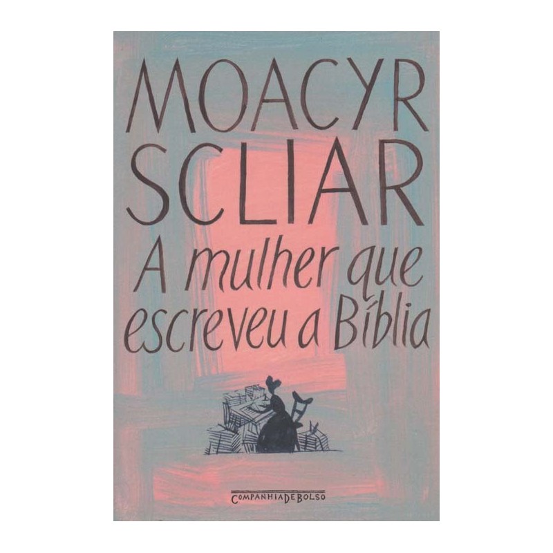 A mulher que escreveu a Bíblia - Moacyr Scliar