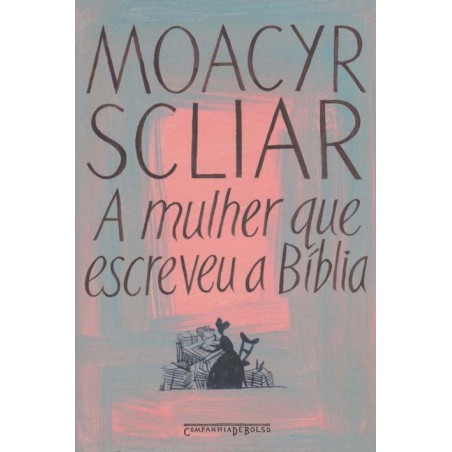 A mulher que escreveu a Bíblia - Moacyr Scliar