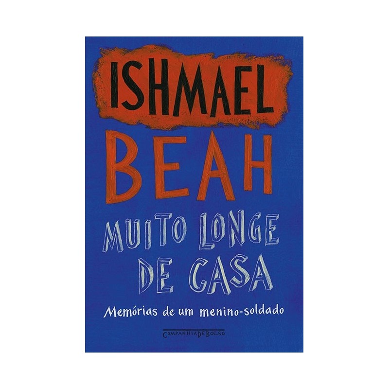 Muito longe de casa - Ishmael Beah