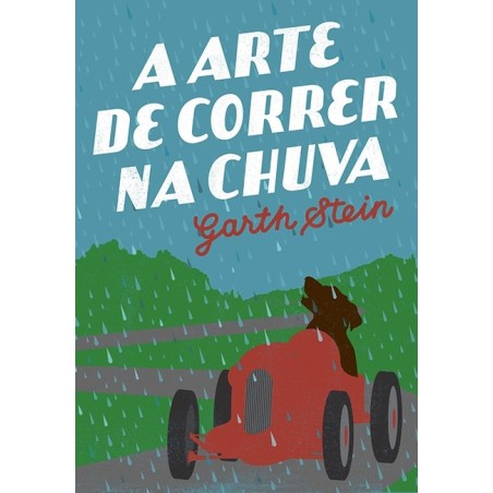 A arte de correr na chuva - Garth Stein