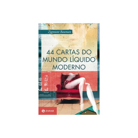 44 CARTAS DO MUNDO LIQUIDO MODERNO - Zygmunt Bauman