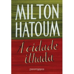 A cidade ilhada - Milton Hatoum