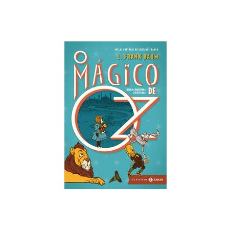 MAGICO DE OZ,O - EDICAO COMENTADA E ILUSTRADA - L. Frank Baum