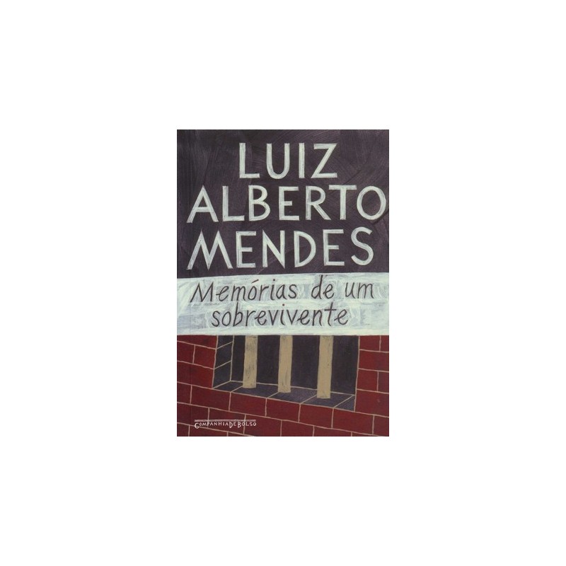 Memórias de um sobrevivente - Luiz Alberto Mendes