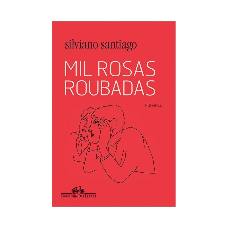 Mil rosas roubadas - Silviano Santiago