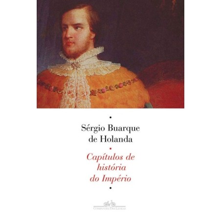 Capítulos de história do império - Sérgio Buarque De Holanda