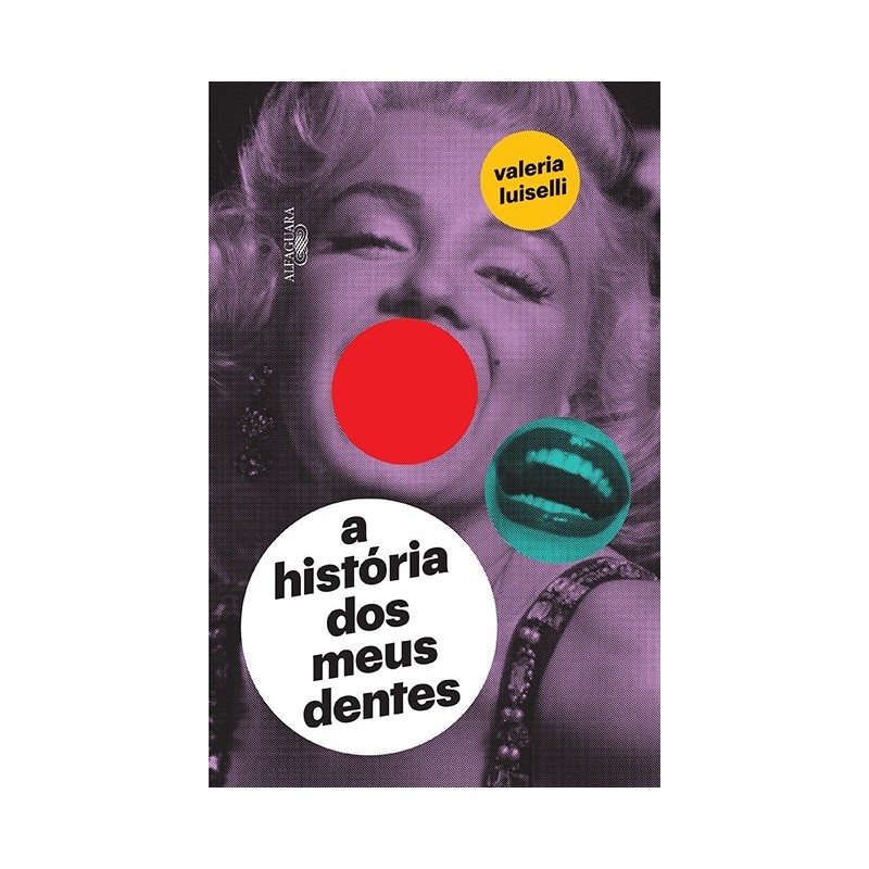 A história dos meus dentes - Valeria Luiselli