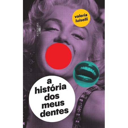 A história dos meus dentes - Valeria Luiselli