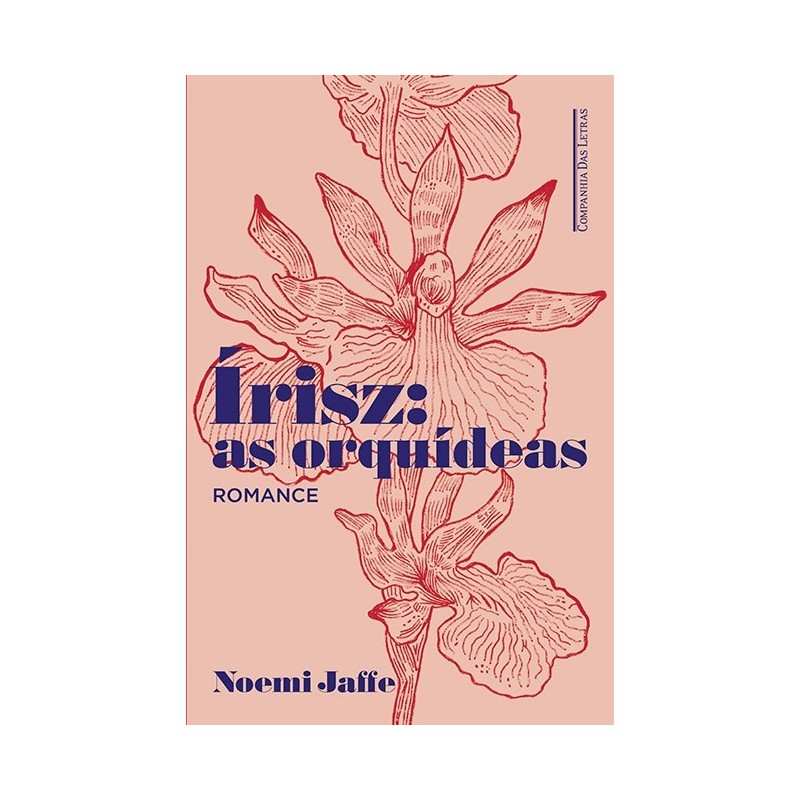 Írisz: as orquídeas - Noemi Jaffe