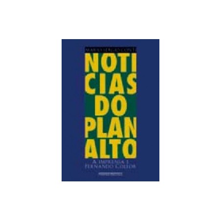 Notícias do planalto - Mario Sergio Conti