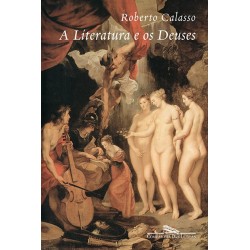 A literatura e os deuses - Roberto Calasso