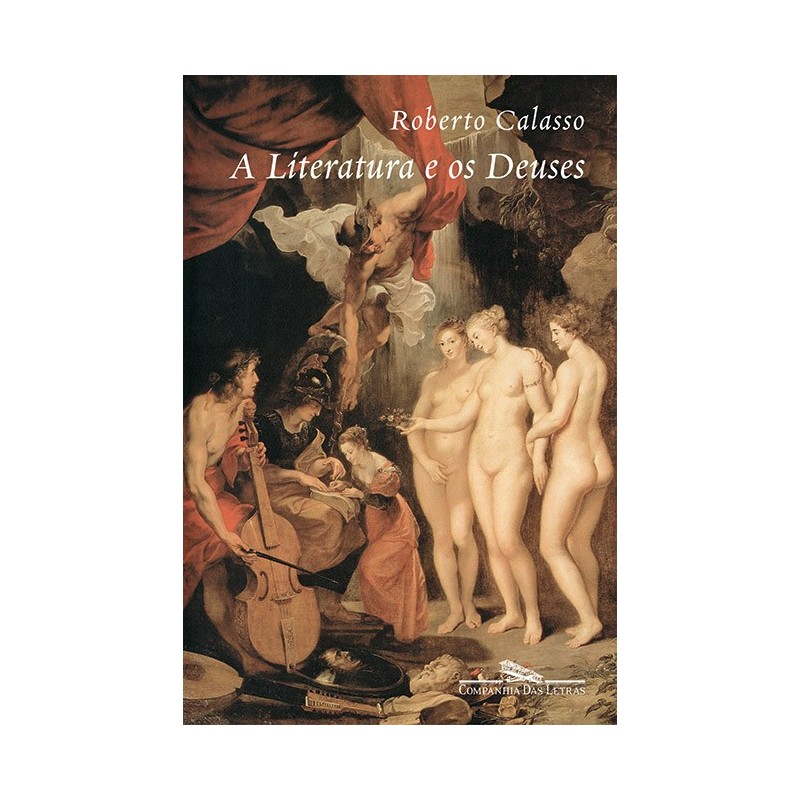 A literatura e os deuses - Roberto Calasso