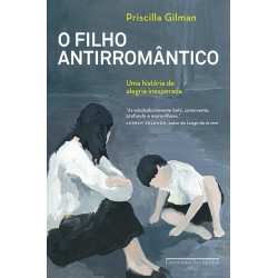 O filho antirromântico - Priscilla Gilman