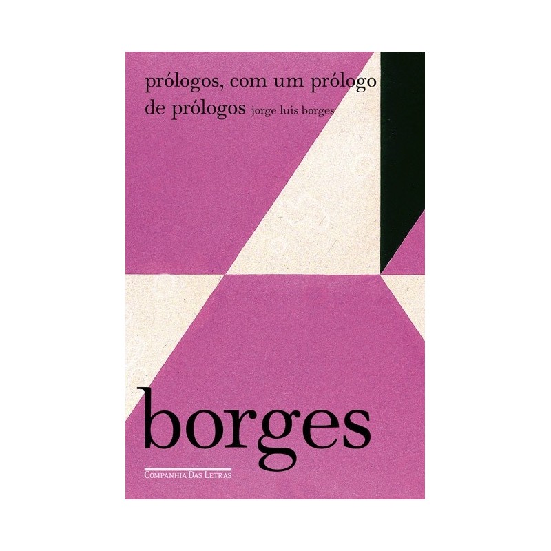 Prólogos com um prólogo de prólogos - Jorge Luis Borges