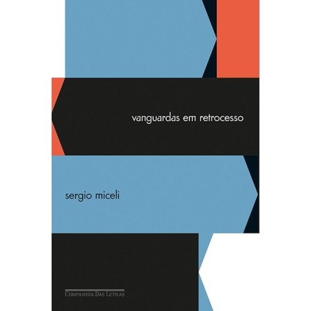 Vanguardas em retrocesso - Sergio Miceli