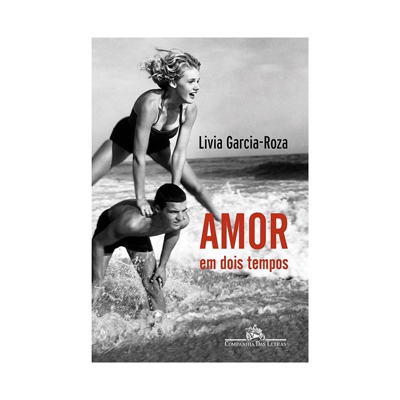 Amor em dois tempos - Livia Garcia-roza