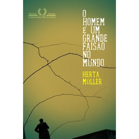 O homem é um grande faisão no mundo - Herta Muller