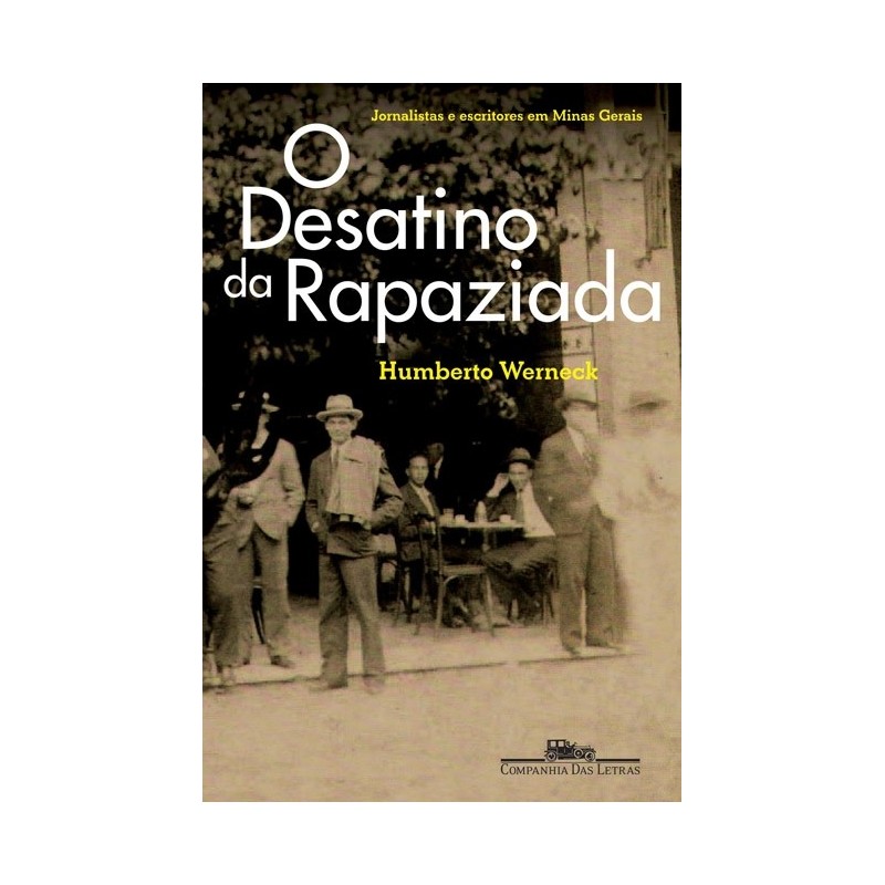 O desatino da rapaziada - Humberto Werneck