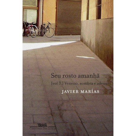 Seu rosto amanhã, vol. 3 - Javier Marías