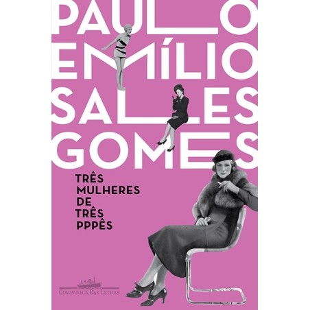 Três mulheres de três pppês - Paulo Emílio Sales Gomes