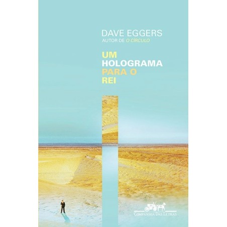 Um holograma para o rei - Dave Eggers