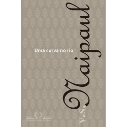 Uma curva no rio - V. S. Naipaul