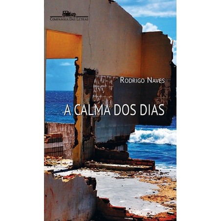 A calma dos dias - Rodrigo Naves