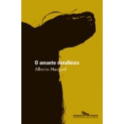 O amante detalhista - Alberto Manguel