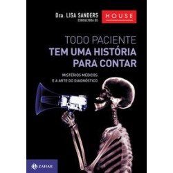 TODO PACIENTE TEM UMA HISTORIA PARA CONTAR - Lisa Sanders