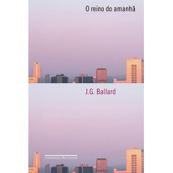 O reino do amanhã - J. G. Ballard