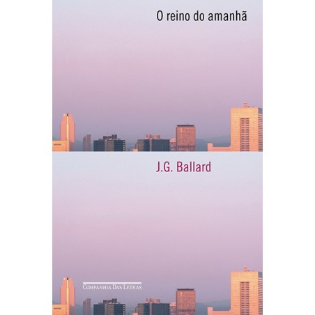 O reino do amanhã - J. G. Ballard