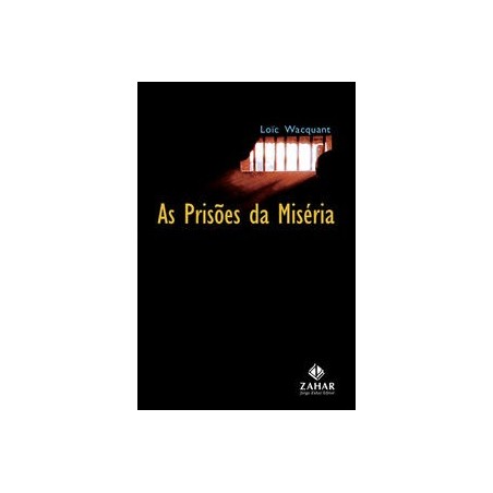 PRISOES DA MISERIA, AS - Loïc Wacquant