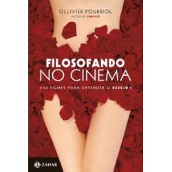 FILOSOFANDO NO CINEMA - Ollivier Pourriol