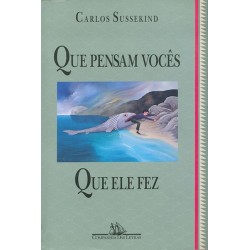 Que pensam vocês que ele fez - Carlos Sussekind