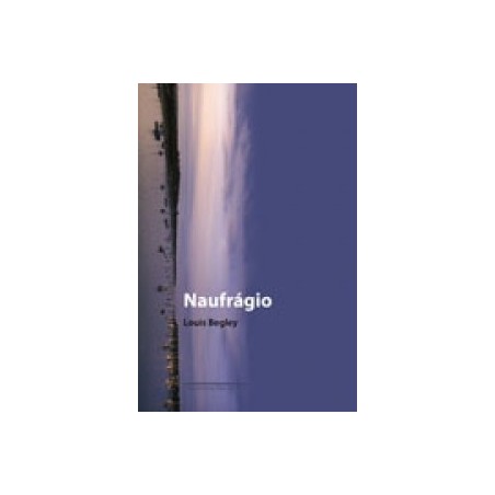 Naufrágio - Louis Begley