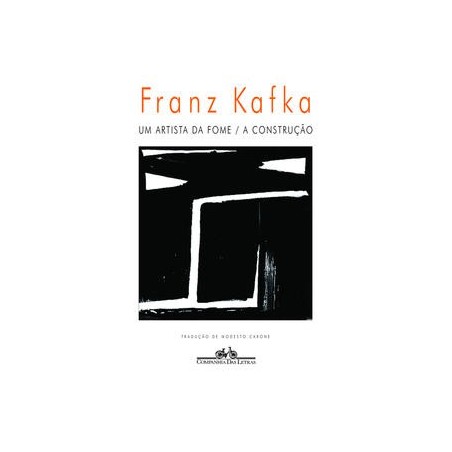 Um artista da fome / O construção - Franz Kafka