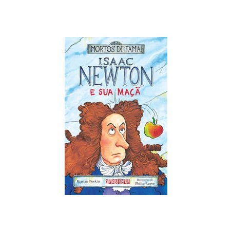 Isaac Newton e sua maçã - Kjartan Poskitt / Philip Reeve