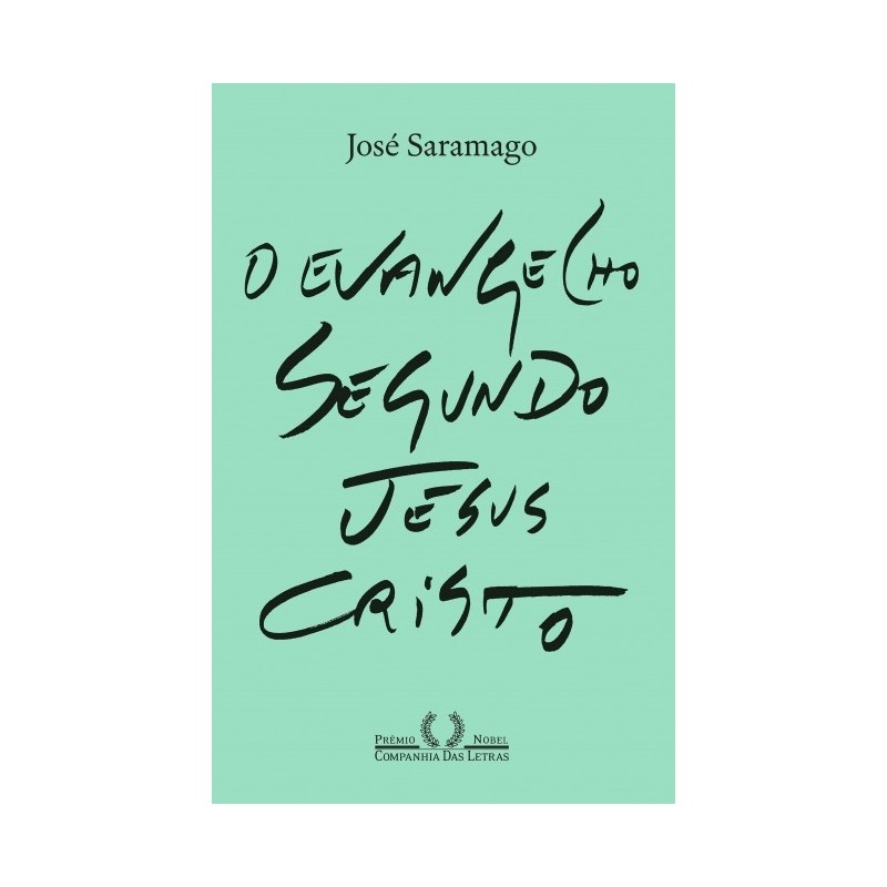 O Evangelho segundo Jesus Cristo (Nova edição) - José Saramago