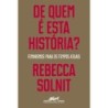 De quem é esta história? - Rebecca Solnit