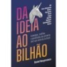 Da ideia ao bilhão - Daniel Bergamasco