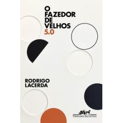 O fazedor de velhos 5.0 - Lacerda, Rodrigo