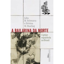 A bailarina da morte -  Lilia Moritz Schwarcz e Heloisa Murgel Starling