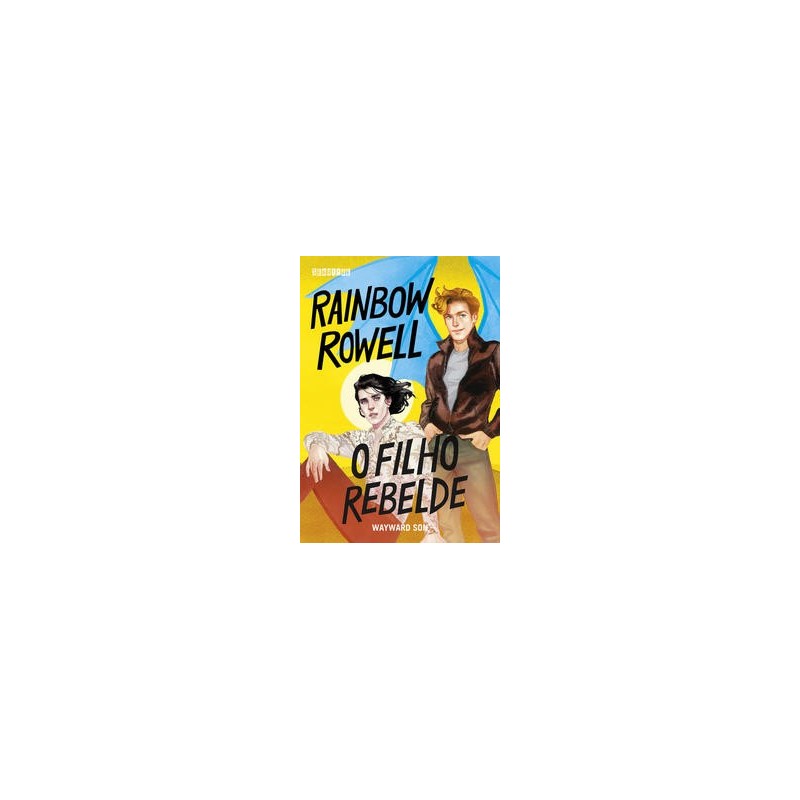 O filho rebelde - Rainbow Rowell