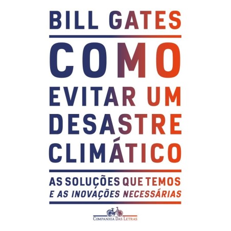 COMO EVITAR UM DESASTRE CLIMATICO - Bill Gates: Livro