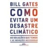 COMO EVITAR UM DESASTRE CLIMATICO - Bill Gates: Livro