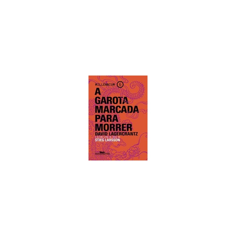 GAROTA MARCADA PARA MORRER, A - David Lagercrantz