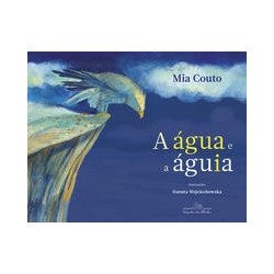 AGUA E A AGUIA, A - Mia Couto