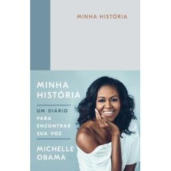 MINHA HISTORIA, UM DIARIO - Michelle Obama